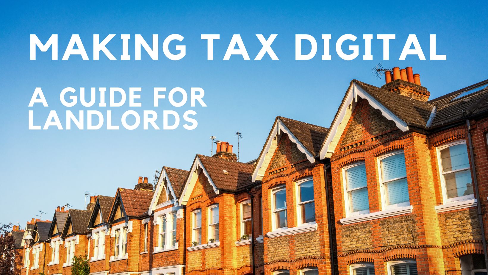 a row of terrace houses with 'Making Tax Digital: A Guide for Landlords' written over it.